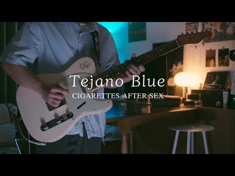 CIGARETTES AFTER SEX - 'Tejano Blue'  [GUITAR COVER]