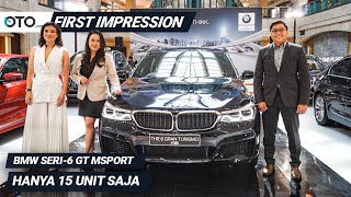 BMW Seri 6 GT MSport | First Impression | Hanya 15 Unit Saja | OTO.com