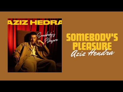 Aziz Hendra - Somebody's Pleasure (extended version) [Lirik Lagu]