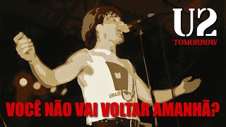 U2 - Tomorrow (Legendado em Português)