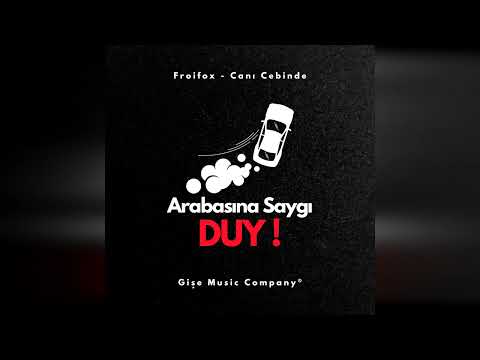 Froifox & Canı Cebinde - Arabasına Saygı Duy !