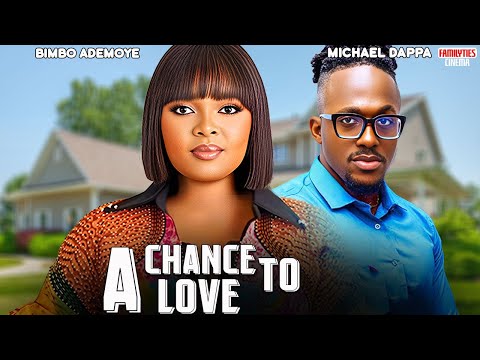 A CHANCE TO LOVE - BIMBO ADEMOYE, MICHAEL DAPPA - Nigerian Movie