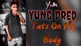 Tats On My Body - YnM Yung Dred
