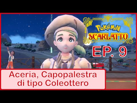 Aceria, Capopalestra di Tipo Coleottero - Pokemon Scarlatto - Ep. 009 ITA