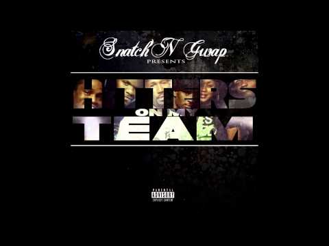 SNATCH 'N GWAP - HITTERS ON MY TEAM