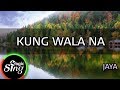 [MAGICSING Karaoke] JAYA_KUNG WALA NA karaoke | Tagalog
