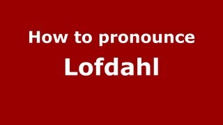 How to pronounce Lofdahl