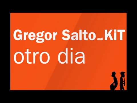 Gregor Salto and KiT - Otro Dia (Original Mix)