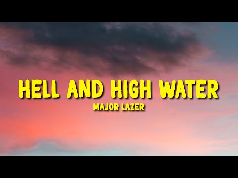 Major Lazer feat. Alessia Cara - Hell and High Water (Lyric Video)