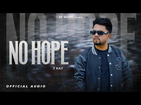 NO HOPE (Official Audio) J KAY | KV MOHALI | New Punjabi Songs 2025