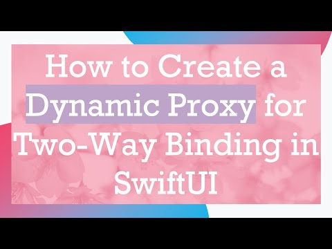 How to Create a Dynamic Proxy for Two-Way Binding in SwiftUI
