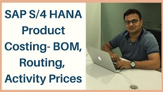 Product Costing - BOM, Routing, Activity Prices in SAP S/4 HANA