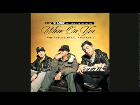 Fito Blanko feat Omari Ferrari   Whine On You (Chris Ramos  Mario Takov Remix)[Radio Edit]