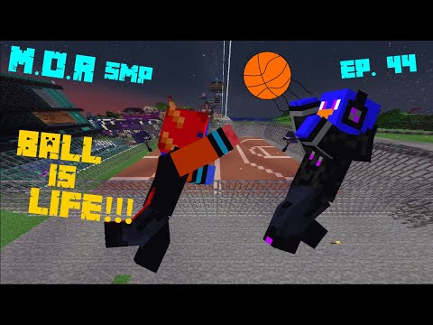 Ball Is Life!!! ||  M.O.R smp Ep .44