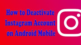 How to Temporarily Deactivate Instagram Account in Android