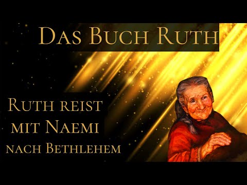 Das Buch Ruth – Was bedeutet die Reise nach Bethlehem? Kapitel 1, Verse 1–10.