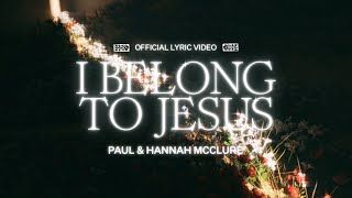 I Belong To Jesus (Lyric Video) - Paul McClure, Hannah McClure