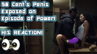50 Cent Reacts to Penis being exposed on Power!!
