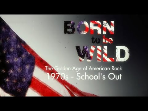 Born To Be Wild - The Golden Age Of American Rock: 1970s - School's Out