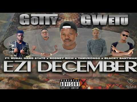 Ezi December (officially Audio) Gottygwetu ft rulal gang state x yamukongo x Rodney rich x blackbatw