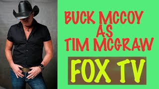 Buck as Tim McGraw
