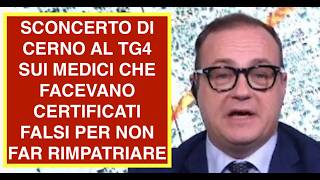 SCONCERTO DI CERNO AL TG4 SUI MEDICI CHE FACEVANO CERTIFICATI FALSI PER NON FAR RIMPATRIARE