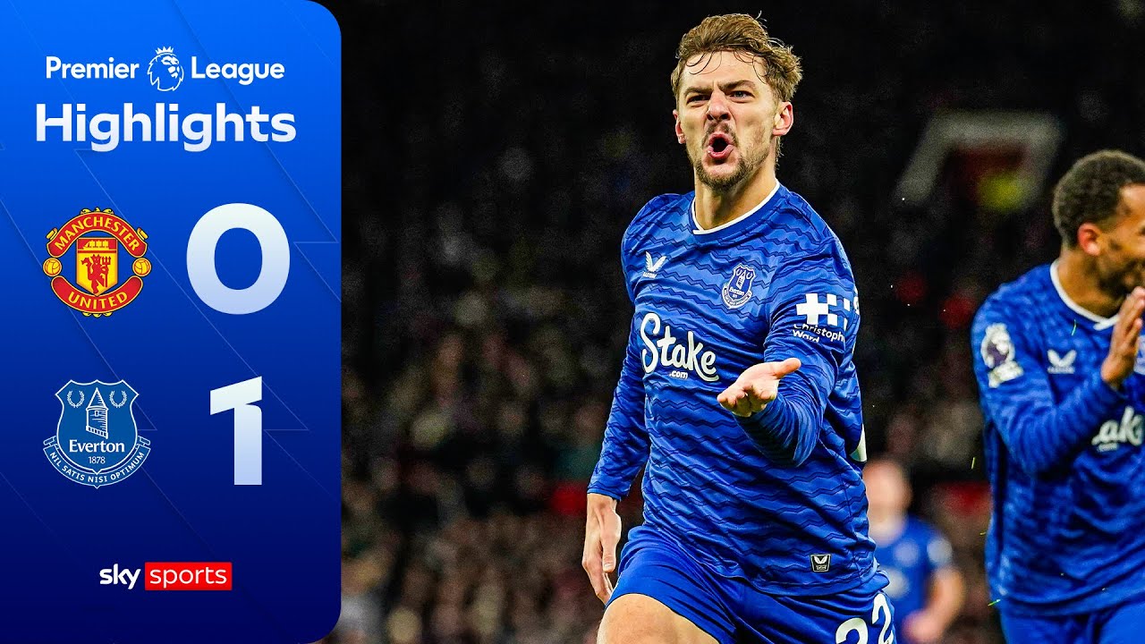 Dewsbury-Hall STUNNER as Toffees silence Old Trafford 🤫 | Man Utd 0-1 Everton | EPL Highlights