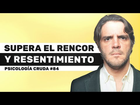 Por qué no logras Superar el Rencor y el Resentimiento (Y cómo hacerlo) | Psicología Cruda #84