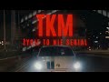 TKM - Życie to nie serial prod.bugi_beatz x yngflam [Official video]