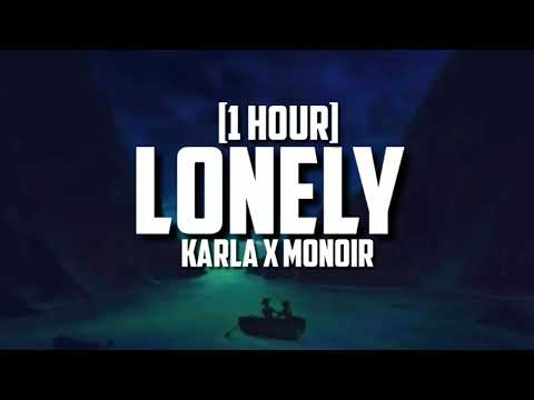 Karla x Monoir - Lonely [1 Hour]
