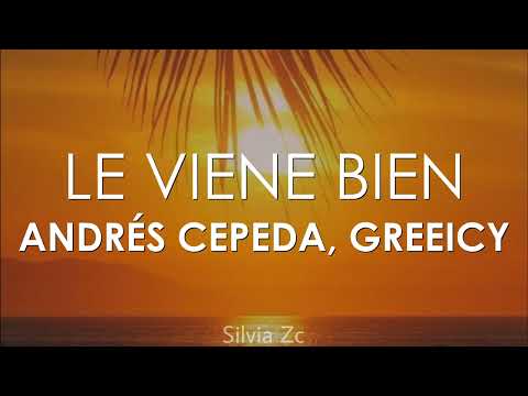 Andrés Cepeda, Greeicy - Le Viene Bien (Letra)