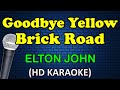 GOODBYE YELLOW BRICK ROAD - Elton John (HD Karaoke)