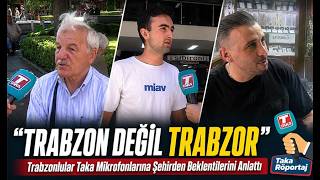 Taka Gazetesi  Sordu Trabzonlular Cevapladı ; “Trabzon Değil Trabzor”