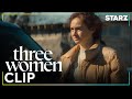 Three Women What Is He Doing Here Ep 10 Clip STARZ
