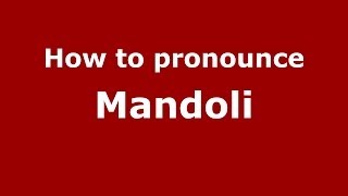 How to pronounce Mandoli