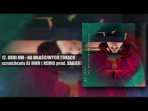 URBI NW - NA WŁAŚCIWYCH TORACH (scratch/cuts DJ HWR) REMIX prod. SAKIER