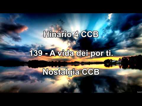 Hinário 4 CCB - Hino 139 - A vida dei por ti - Nostalgia CCB.