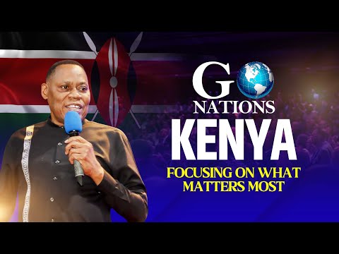 FOCUSIN ON WHAT MATTERS MOST! | GO NATIONS KENYA | DR. JOHN W. MULINDE | SESSION 2