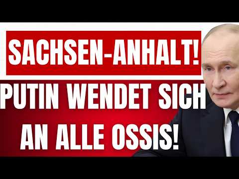 PUTIN wendet sich an ALLE OSSIS in SACHSEN-ANHALT zur LANDTAGSWAHL! - KIPPT das SYSTEM! - AfD wählen
