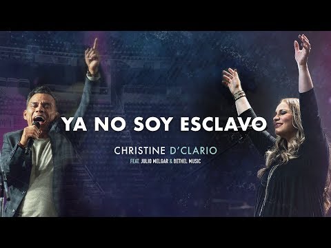 Christine D'Clario (Ft. Julio Melgar & Bethel Music) - Ya No Soy Esclavo
