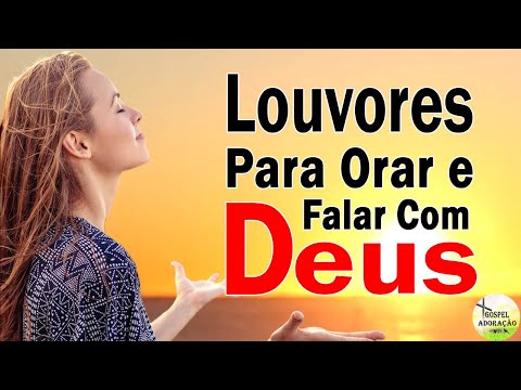 Louvores Para Orar e Falar Com Deus - As Melhores Músicas Gospel Mais Tocadas 2022 - Top Hinos
