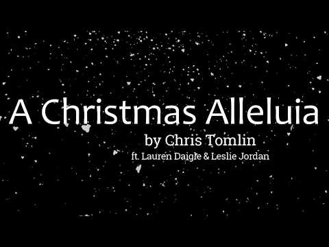 A Christmas Alleluia by Chris Tomlin ft. Lauren Daigle & Leslie Jordan (Lyric Video)