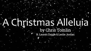 A Christmas Alleluia by Chris Tomlin ft. Lauren Daigle &amp; Leslie Jordan (Lyric Video)