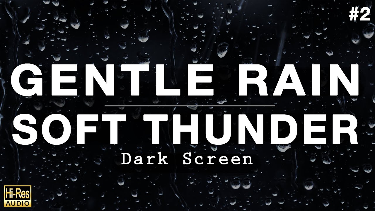 GENTLE RAIN and SOFT THUNDER Sounds for Sleeping BLACK SCREEN