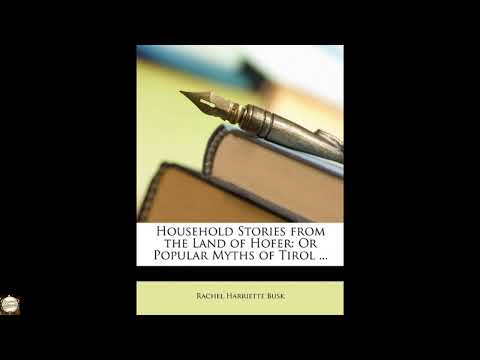 Household Stories from the Land of Hofer: Or Popular Myths of Tirol by Rachel Harri — free full audiobook