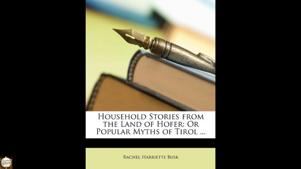 Household Stories from the Land of Hofer: Or Popular Myths of Tirol