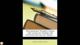 Household Stories from the Land of Hofer: Or Popular Myths of Tirol