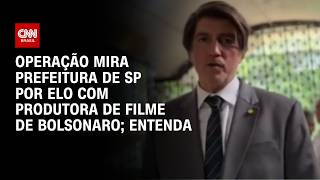 Vídeo: O que se sabe sobre a operação que mira Prefeitura de SP e filme de Bolsonaro?
