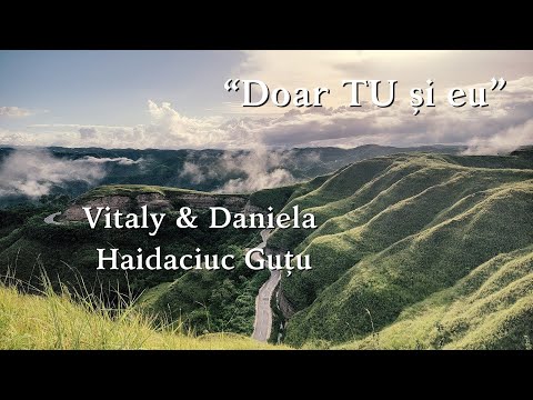 Vitaly & Daniela Haidaciuc Gutu "Doar TU si eu"