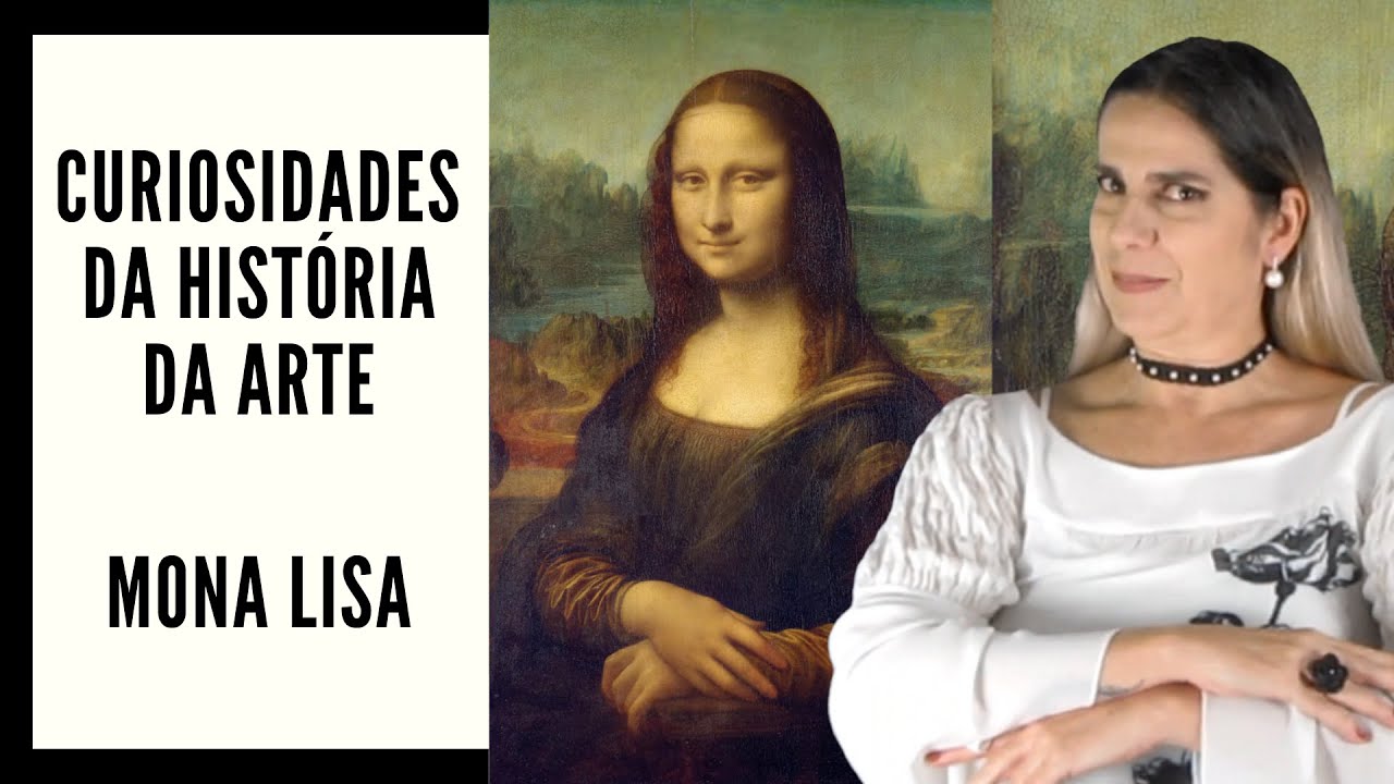 HISTÓRIA DA ARTE - SÉRIE CURIOSIDADES  - MONA LISA